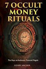 7 Occult Money Rituals: The Keys to Authentic Financial Magick 
