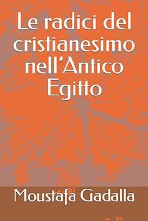 Le Radici del Cristianesimo Nell'antico Egitto