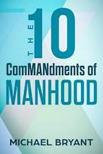 The 10 Commandments of Manhood