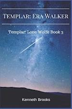 Templar: Era Walker: Templar Lone Wolfe Book 3 