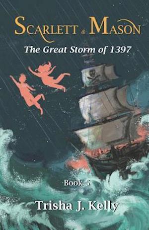 The Great Storm of 1397: Scarlett and Mason Series 1 Book 5