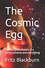 The Cosmic Egg: The complete theory of a living universe and everything 