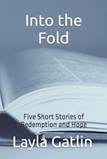 Into the Fold: Five Short Stories of Redemption and Hope 