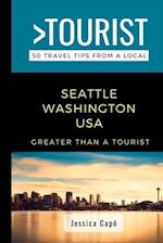 Greater Than a Tourist - Seattle Washington USA: 50 Travel Tips from a Local 