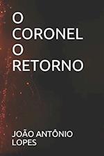 O Coronel O Retorno