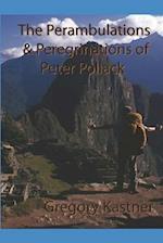 The Perambulations and Peregrinations of Peter Pollack