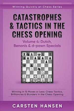 Catastrophes & Tactics in the Chess Opening - Volume 4