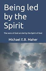 Being led by the Spirit: The sons of God are led by the Spirit of God 