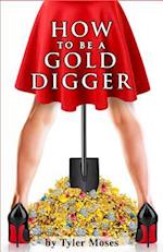 How to Be a Gold Digger