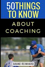 50 Things to Know About Coaching: Coaching Today's Athletes 