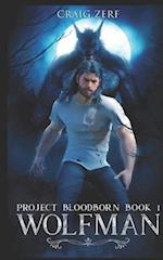 Project Bloodborn - Book 1: WOLF MAN: A werewolf, shapeshifter novel. 