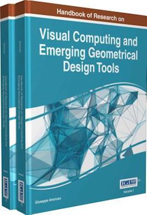 Handbook of Research on Visual Computing and Emerging Geometrical Design Tools, 2 volume