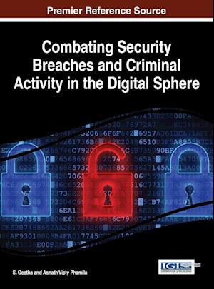 Combating Security Breaches and Criminal Activity in the Digital Sphere