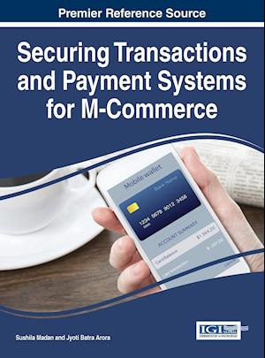 Securing Transactions and Payment Systems for M-Commerce