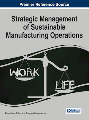 Strategic Management of Sustainable Manufacturing Operations