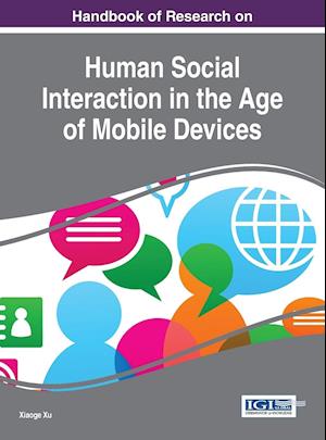 Handbook of Research on Human Social Interaction in the Age of Mobile Devices