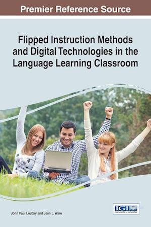 Flipped Instruction Methods and Digital Technologies in the Language Learning Classroom