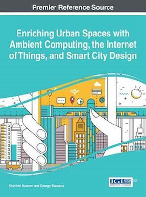 Enriching Urban Spaces with Ambient Computing, the Internet of Things, and Smart City Design