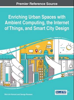 Enriching Urban Spaces with Ambient Computing, the Internet of Things, and Smart City Design