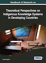 Handbook of Research on Theoretical Perspectives on Indigenous Knowledge Systems in Developing Countries