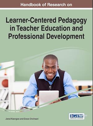 Handbook of Research on Learner-Centered Pedagogy in Teacher Education and Professional Development