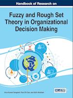 Handbook of Research on Fuzzy and Rough Set Theory in Organizational Decision Making