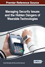 Managing Security Issues and the Hidden Dangers of Wearable Technologies