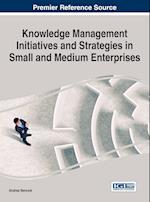 Knowledge Management Initiatives and Strategies in Small and Medium Enterprises