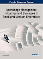 Knowledge Management Initiatives and Strategies in Small and Medium Enterprises
