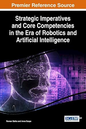 Strategic Imperatives and Core Competencies in the Era of Robotics and Artificial Intelligence