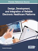 Design, Development, and Integration of Reliable Electronic Healthcare Platforms