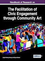 Handbook of Research on the Facilitation of Civic Engagement Through Community Art