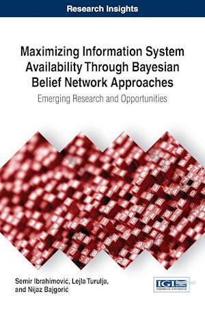 Maximizing Information System Availability Through Bayesian Belief Network Approaches