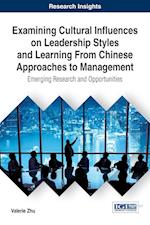 Examining Cultural Influences on Leadership Styles and Learning From Chinese Approaches to Management