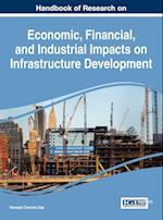 Handbook of Research on Economic, Financial, and Industrial Impacts on Infrastructure Development