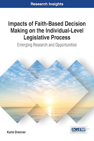 Impacts of Faith-Based Decision Making on the Individual-Level Legislative Process