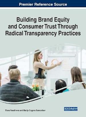 Building Brand Equity and Consumer Trust Through Radical Transparency Practices