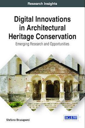 Digital Innovations in Architectural Heritage Conservation: Emerging Research and Opportunities