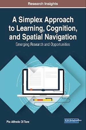 Simplex Approach to Learning, Cognition, and Spatial Navigation: Emerging Research and Opportunities