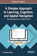 Simplex Approach to Learning, Cognition, and Spatial Navigation: Emerging Research and Opportunities