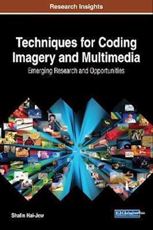 Techniques for Coding Imagery and Multimedia: Emerging Research and Opportunities