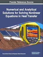 Numerical and Analytical Solutions for Solving Nonlinear Equations in Heat Transfer