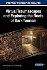 Virtual Traumascapes and Exploring the Roots of Dark Tourism