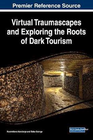 Virtual Traumascapes and Exploring the Roots of Dark Tourism