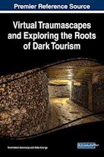 Virtual Traumascapes and Exploring the Roots of Dark Tourism