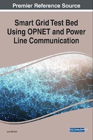 Smart Grid Test Bed Using OPNET and Power Line Communication