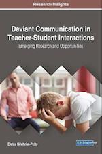 Deviant Communication in Teacher-Student Interactions: Emerging Research and Opportunities