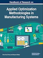 Handbook of Research on Applied Optimization Methodologies in Manufacturing Systems