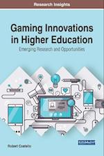 Gaming Innovations in Higher Education: Emerging Research and Opportunities