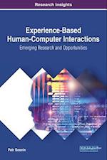 Experience-Based Human-Computer Interactions: Emerging Research and Opportunities